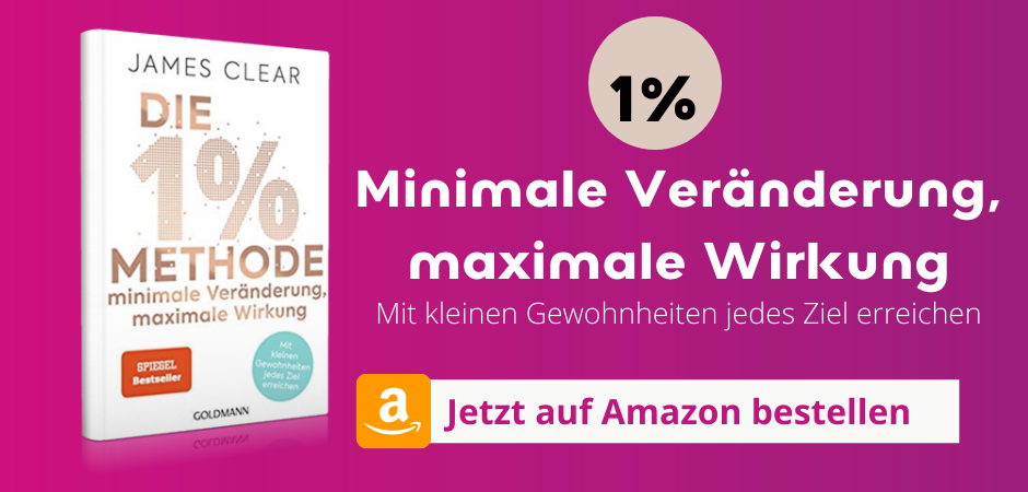 Die 1 Methode, Minimale Veränderung, maximale Wirkung Mit kleinen Gewohnheiten jedes Ziel erreichen (1)