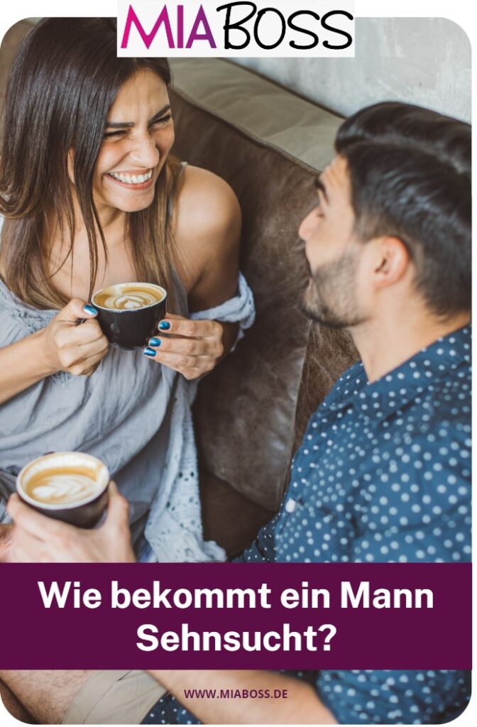 Wie bekommt ein Mann Sehnsucht