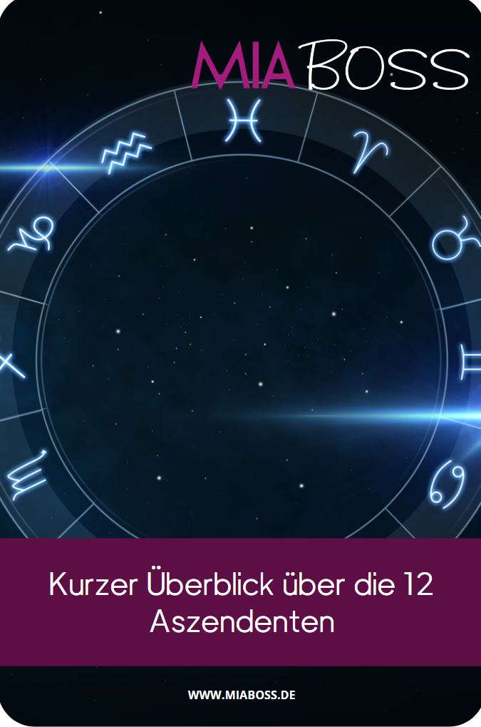 Kurzer Überblick über die 12 Aszendenten Kurzer Überblick über die 12 Aszendenten