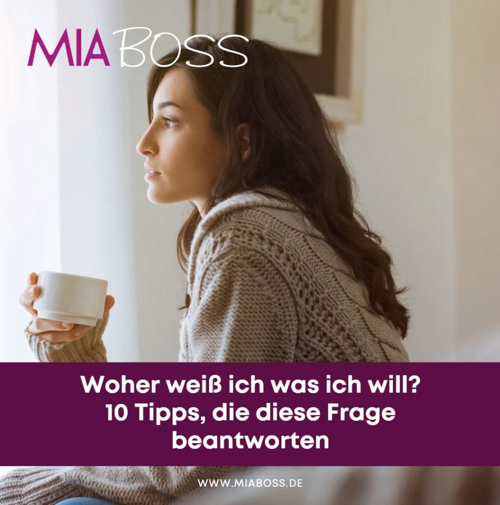 Woher weiß ich was ich will 10 Tipps, die diese Frage beantworten