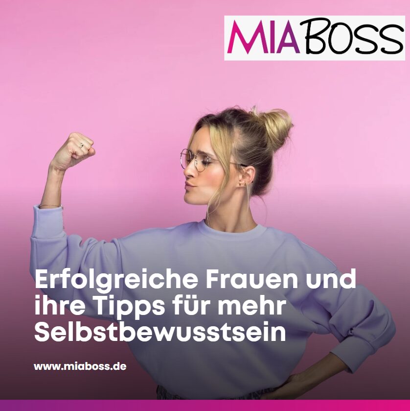 Erfolgreiche Frauen und ihre Tipps für mehr Selbstbewusstsein