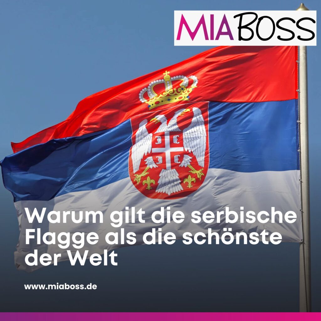 Warum gilt die serbische Flagge als die schönste Flagge der Welt