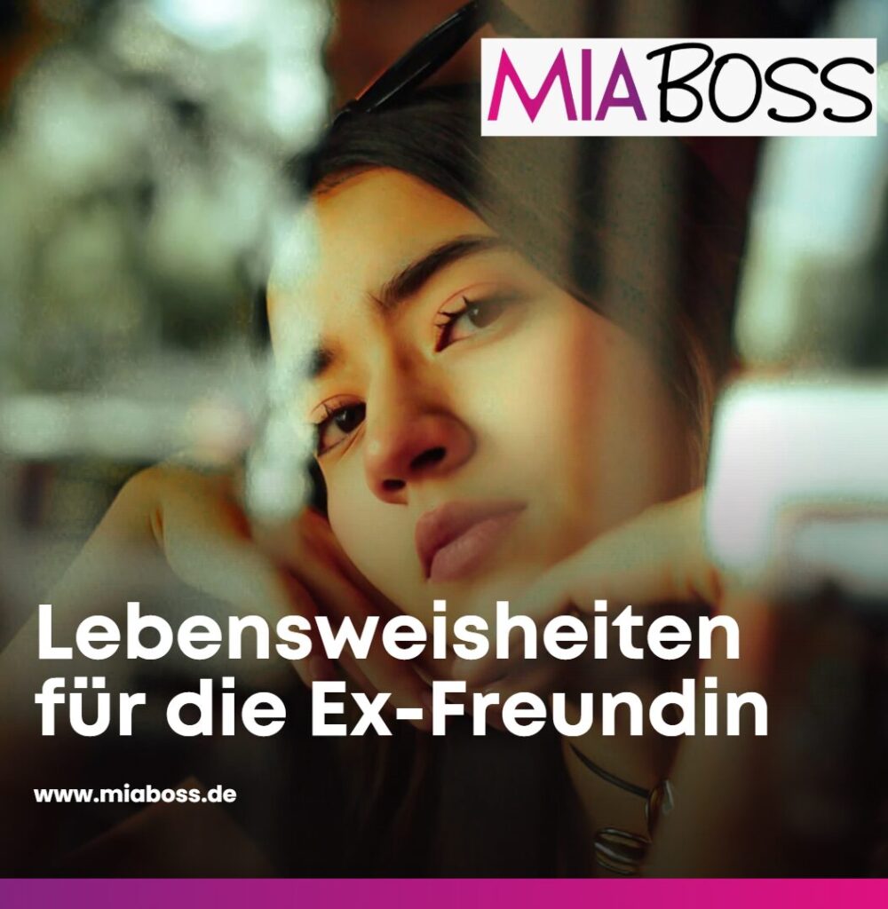 Lebensweisheiten für die Ex-Freundin