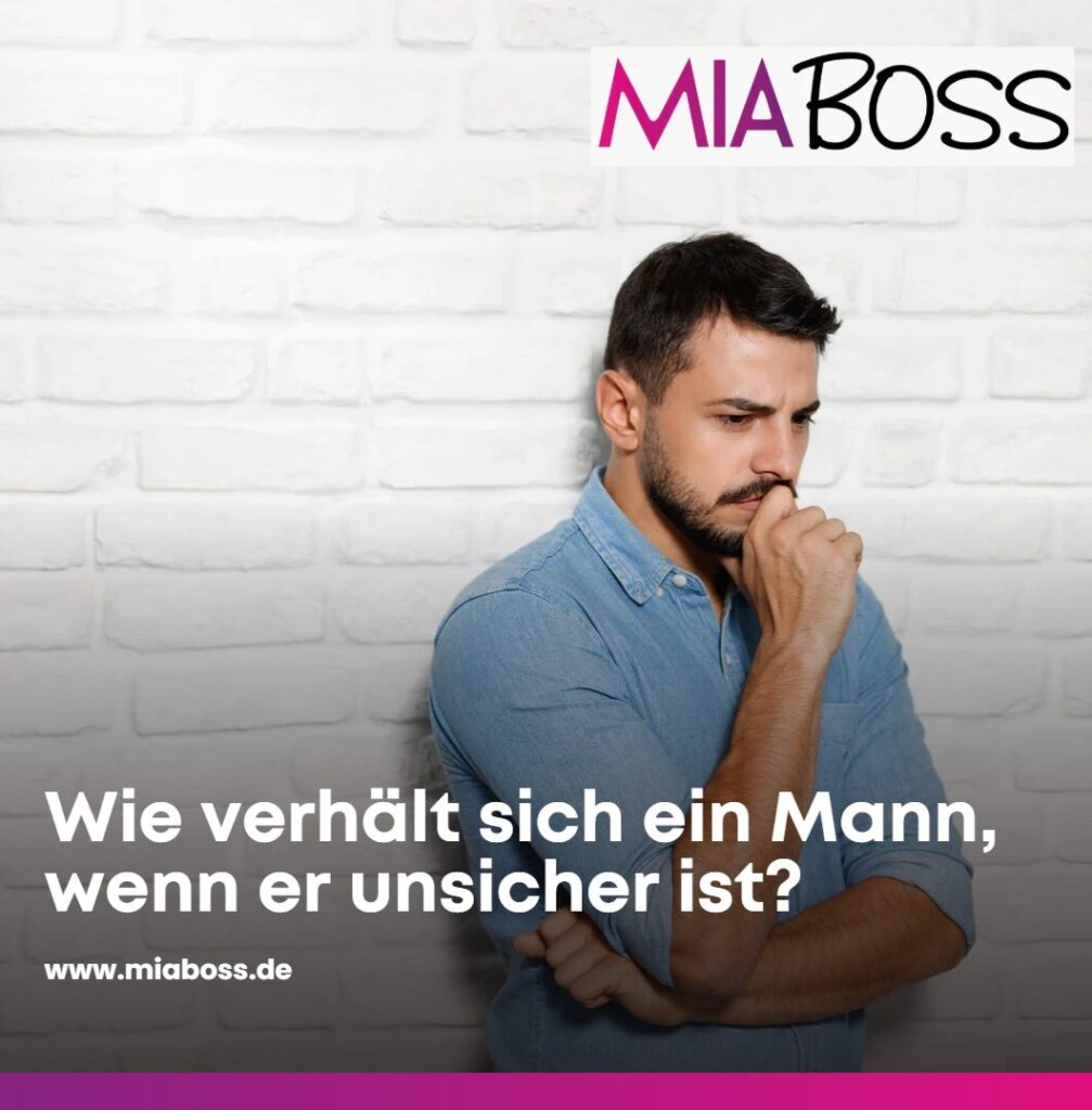 Wie verhält sich ein Mann, wenn er unsicher ist