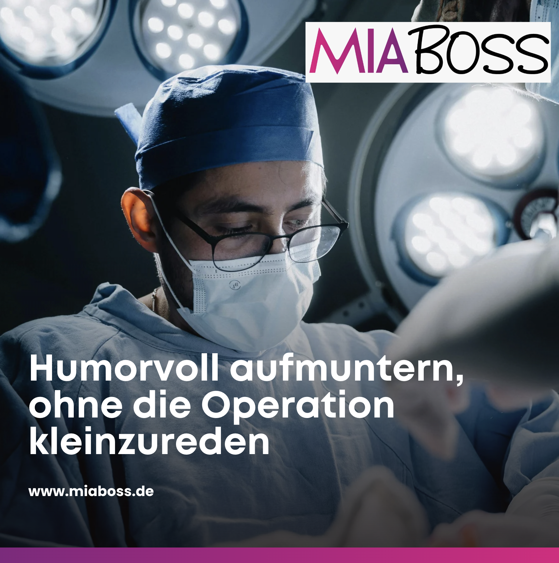 Humorvoll aufmuntern, ohne die Operation kleinzureden Humorvoll aufmuntern, ohne die Operation kleinzureden